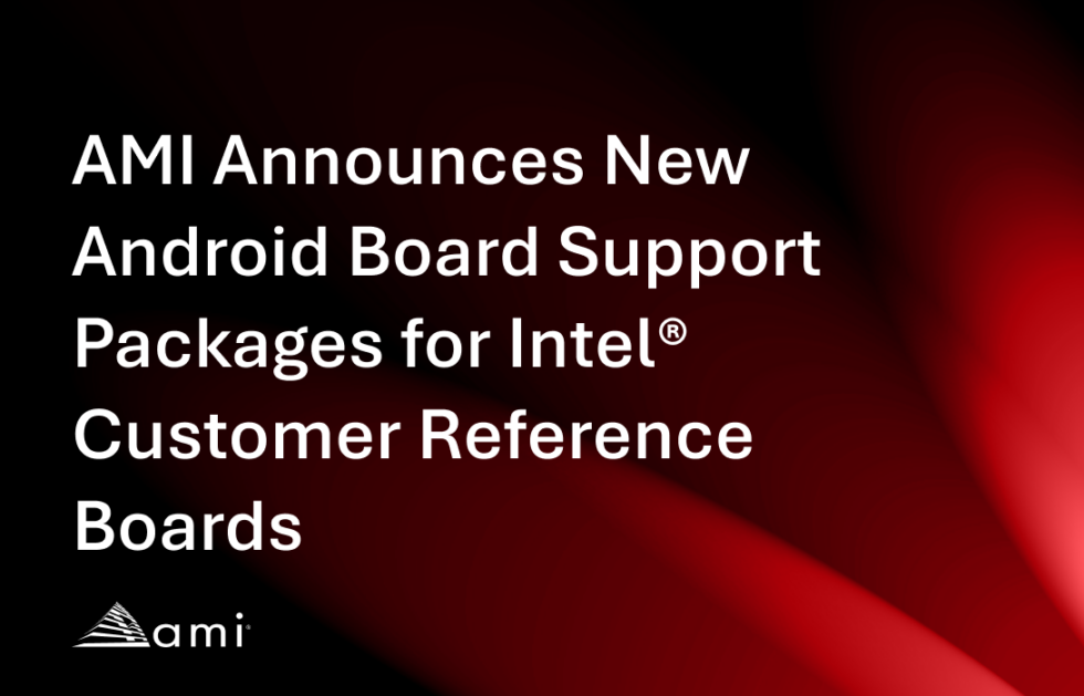 AMI Announces New Android Board Support Packages (BSP) for Intel ...