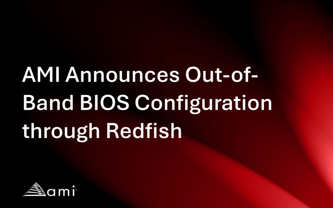 AMI Announces Out-of-Band BIOS Configuration through Redfish