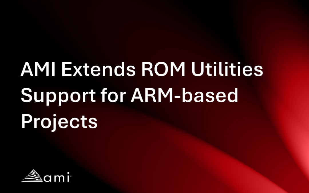 AMI Extends ROM Utilities Support for ARM-based Projects