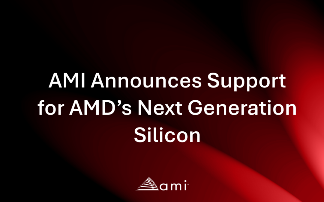 AMI Announces Support for AMD’s Next Generation Silicon