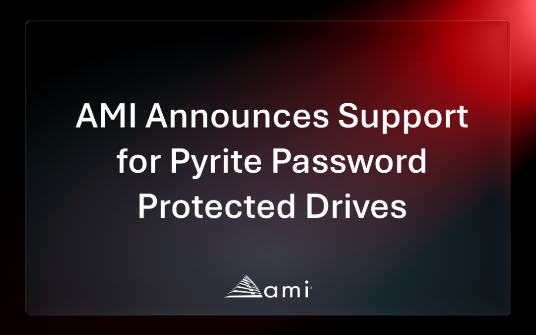 AMI Announces Support for Pyrite Password Protected Drives