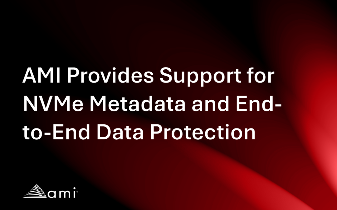AMI Provides Support for NVMe Metadata and End-to-End Data Protection