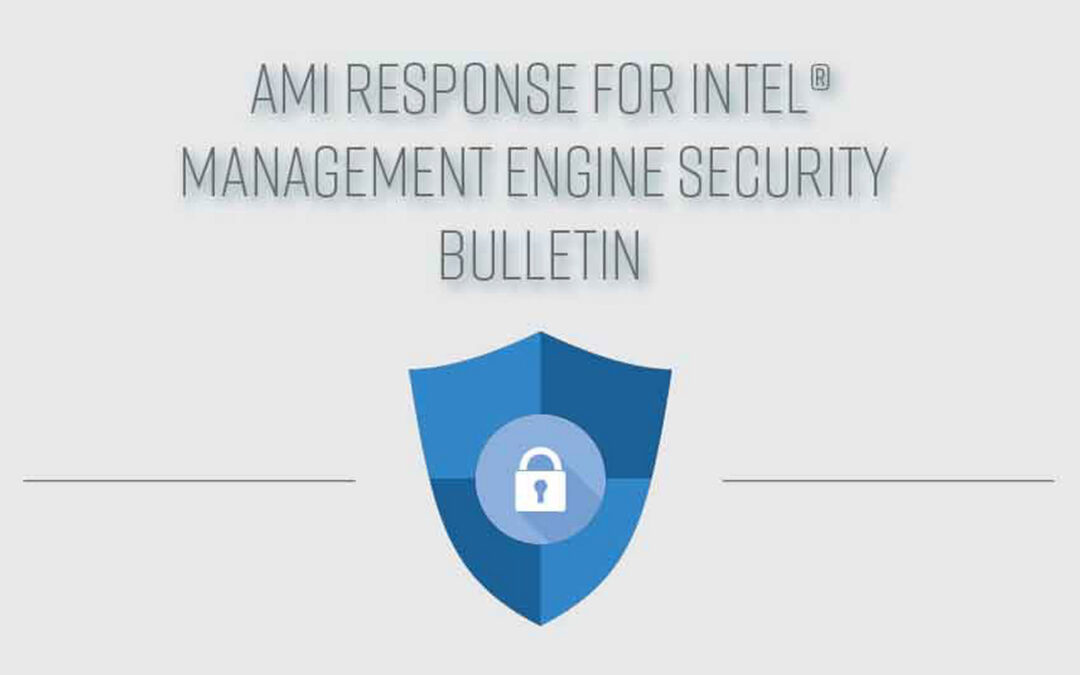AMI Response for Intel® Management Engine Security Bulletin