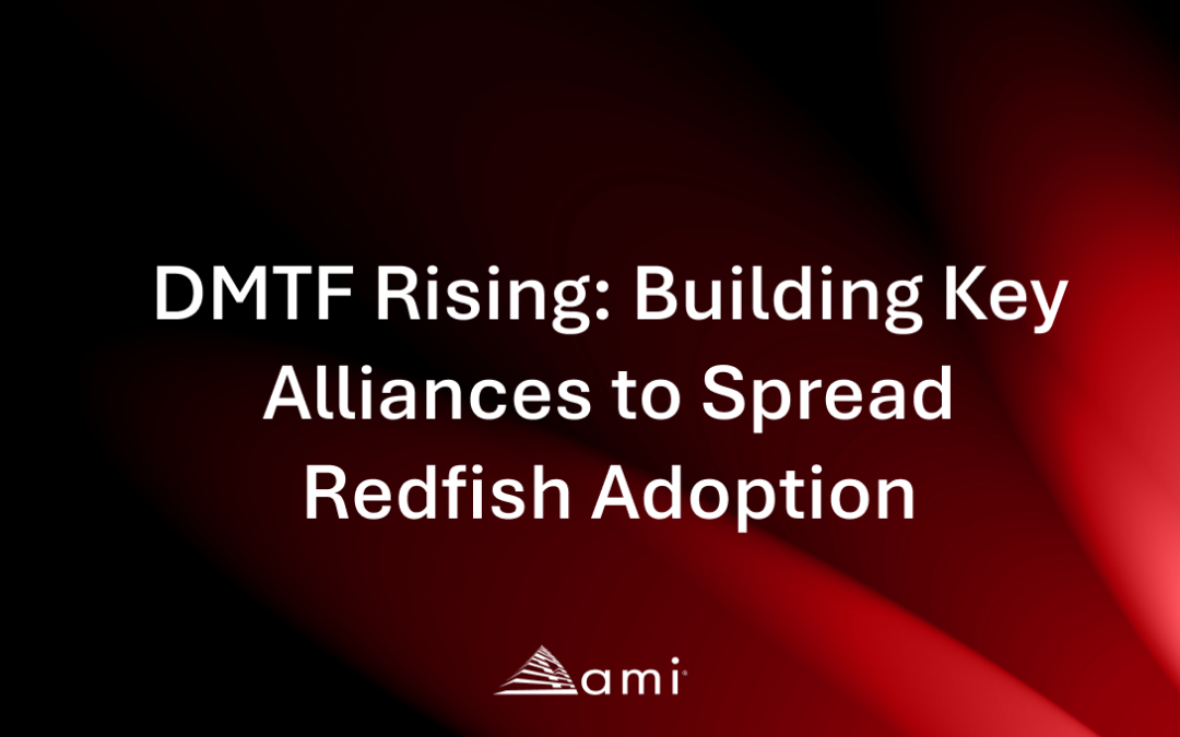 DMTF Rising: Building Key Alliances to Spread Redfish Adoption