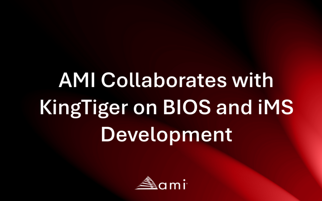 AMI Collaborates with KingTiger on BIOS and iMS Development