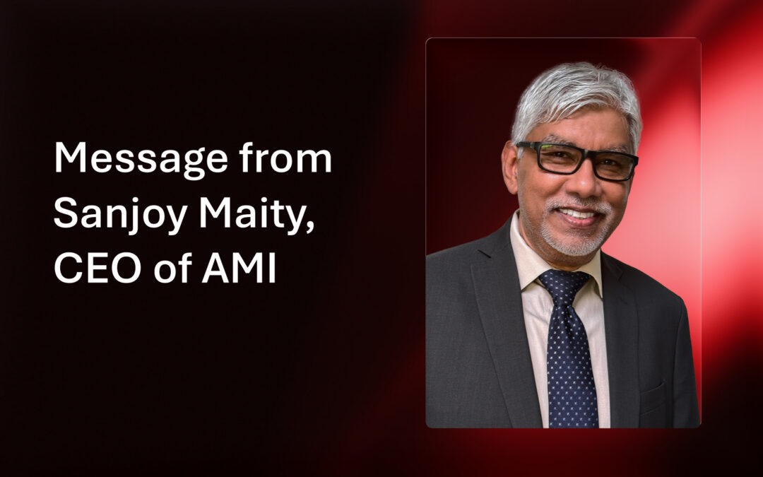 Message from Sanjoy Maity, CEO of AMI