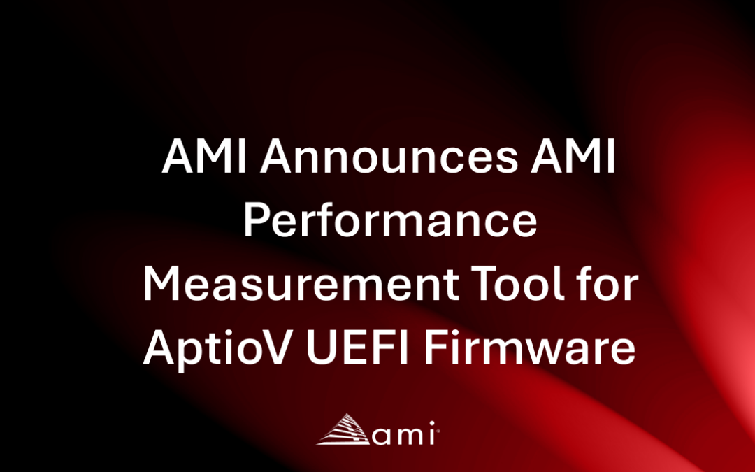 AMI Announces AMI Performance Measurement Tool for AptioV UEFI Firmware