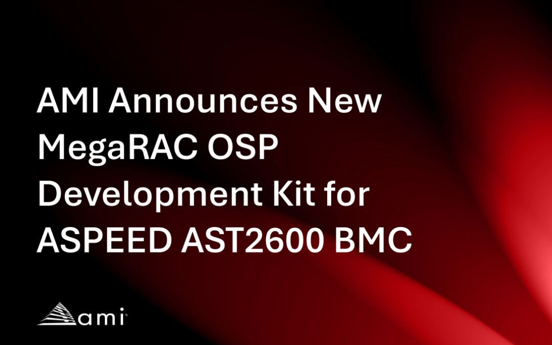 AMI Announces New MegaRAC OSP Development Kit for ASPEED AST2600 BMC