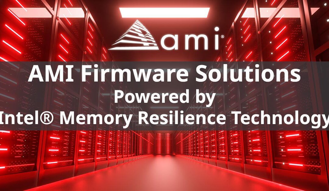 AMI Announces Support for Intel Memory Resilience Technology Capabilities in Aptio V UEFI Firmware and MegaRAC BMC Firmware