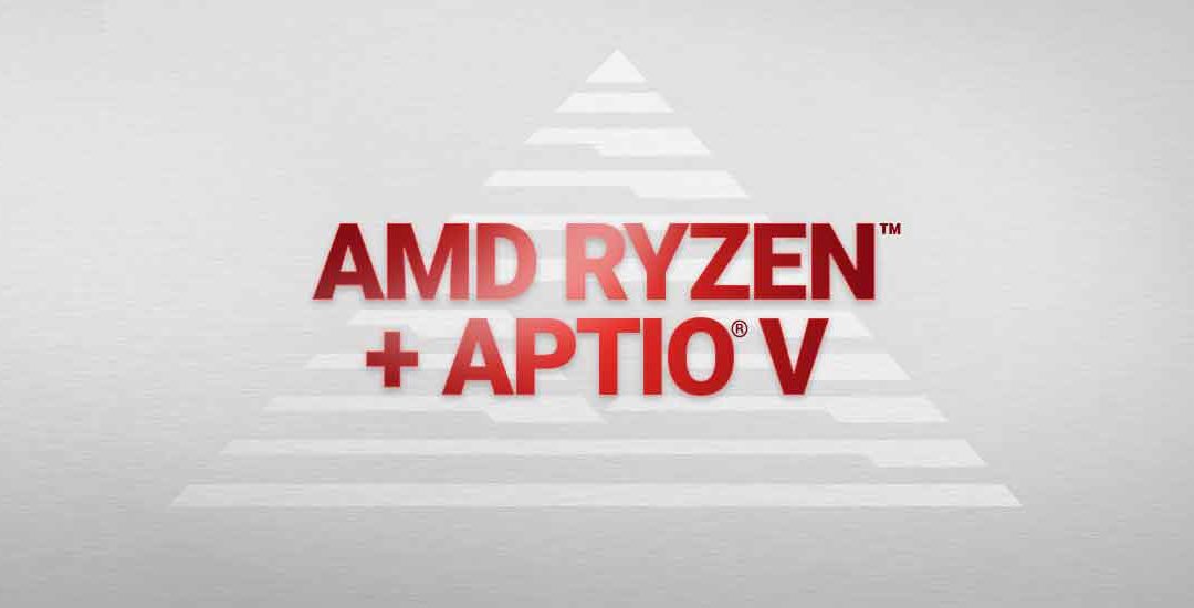 AMD Ryzen™ + Aptio®V