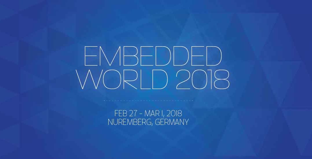 Embedded World 2018 in Review