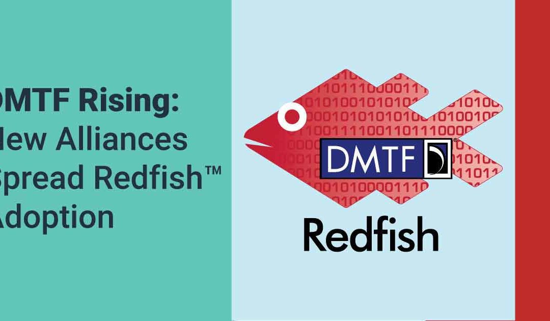 DMTF Rising: Building Key Alliances to Spread Redfish Adoption