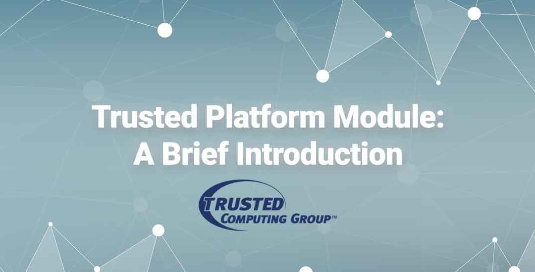Trusted Platform Module 2.0: A Brief Introduction by Trusted Computing Group