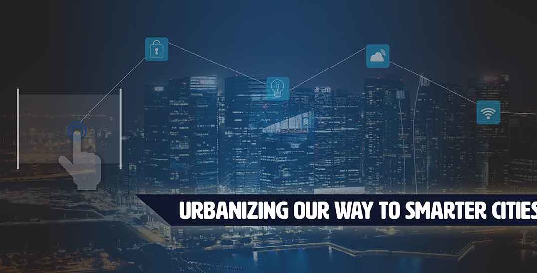 Urbanizing Our Way to Smarter Cities