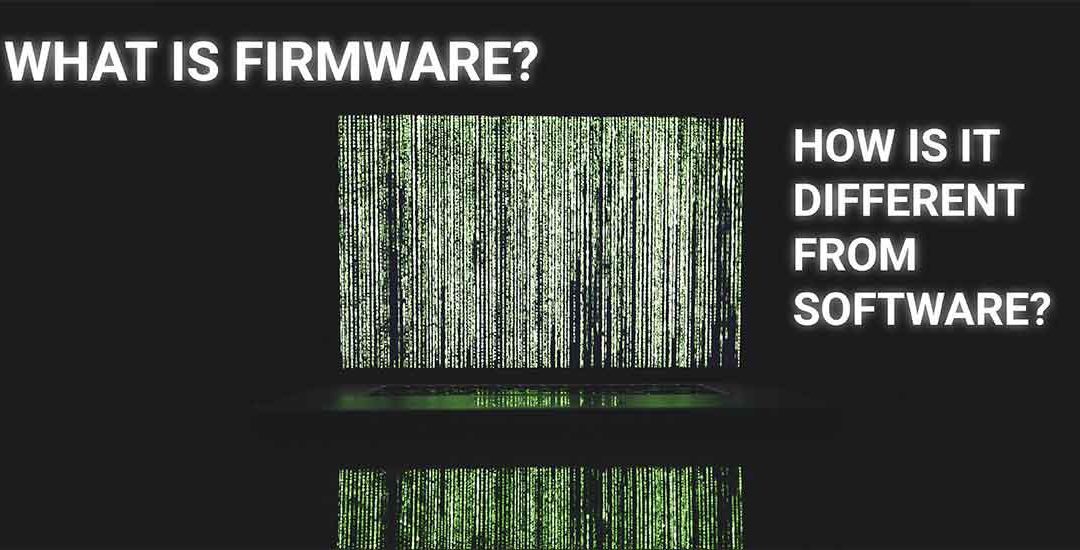 What is firmware? How is it different from software?