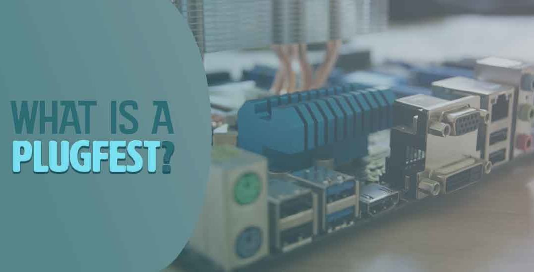 What is a Plugfest?