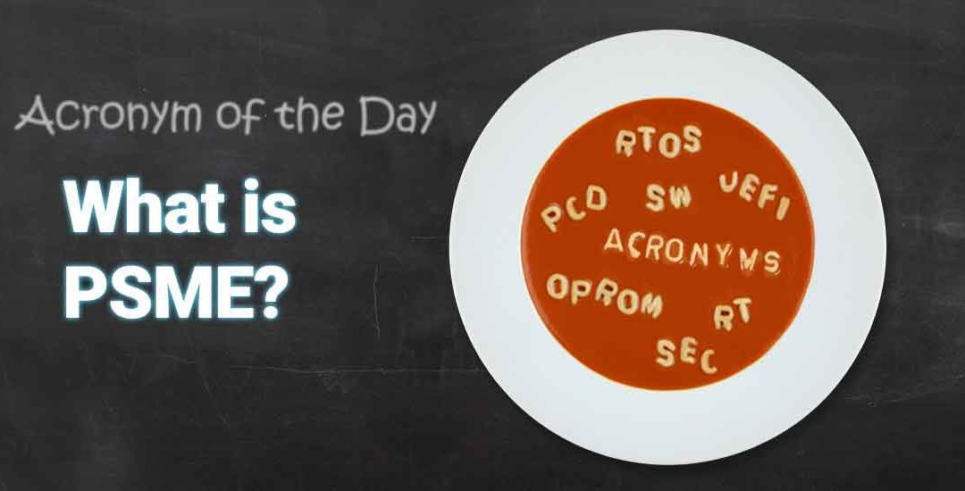 Today’s Acronym Soup: What is PSME?