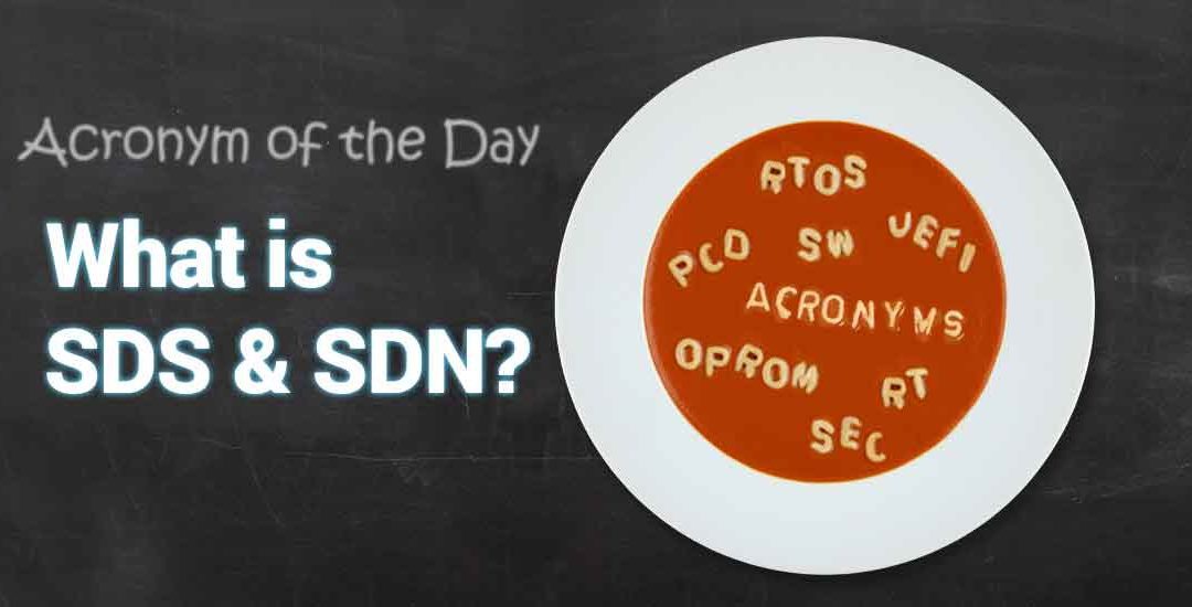 Acronym Soup: What is SDN and SDS?