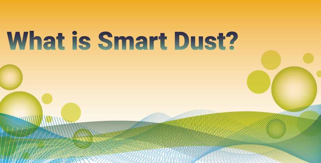 What in the World is Smart Dust?
