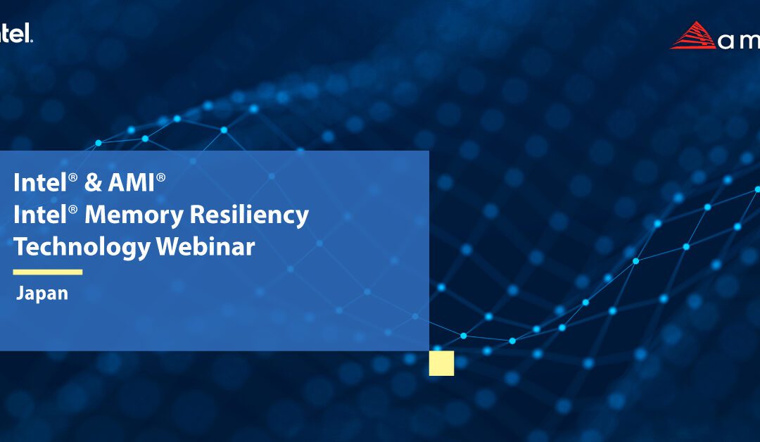 Intel & AMI Intel Memory Resilience Technology Webinar – Japan