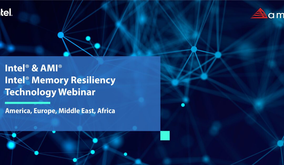 Intel & AMI Intel Memory Resilience Technology Webinar – America, Europe, Middle East, Africa