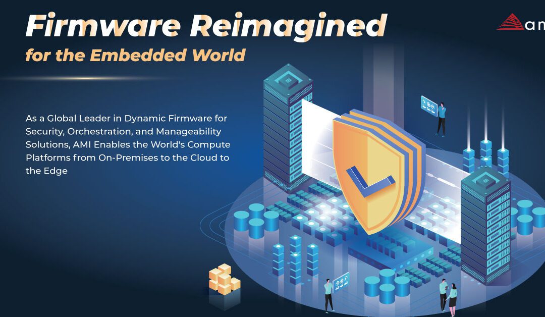 AMI Joins Embedded World 2022 to Present “Firmware Reimagined for The Embedded World” from June 21-23 in Nuremberg