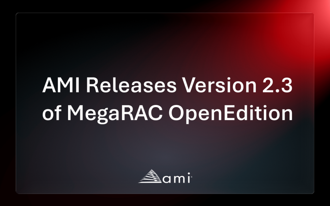 AMI Releases Version 2.3 of MegaRAC OpenEdition
