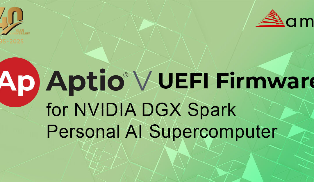 AMI’s Aptio V UEFI Firmware Selected for the “World’s Smallest AI Supercomputer” – the NVIDIA DGX Spark Personal AI Computer