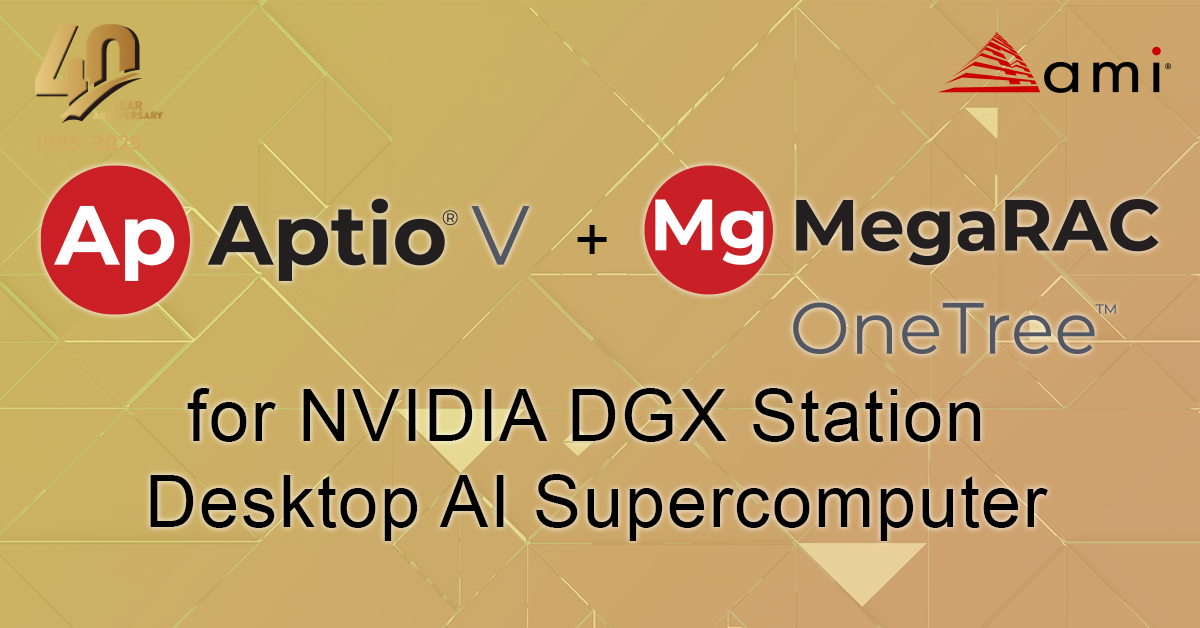 Aptio V and MegaRAC OneTree for NVIDIA DGX Station Desktop AI Supercomputer