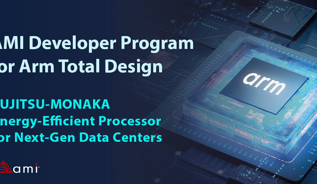 AMI Joins Fujitsu to Deliver Next-Gen Arm-Based FUJITSU-MONAKA CPU with Unmatched Power and Efficiency