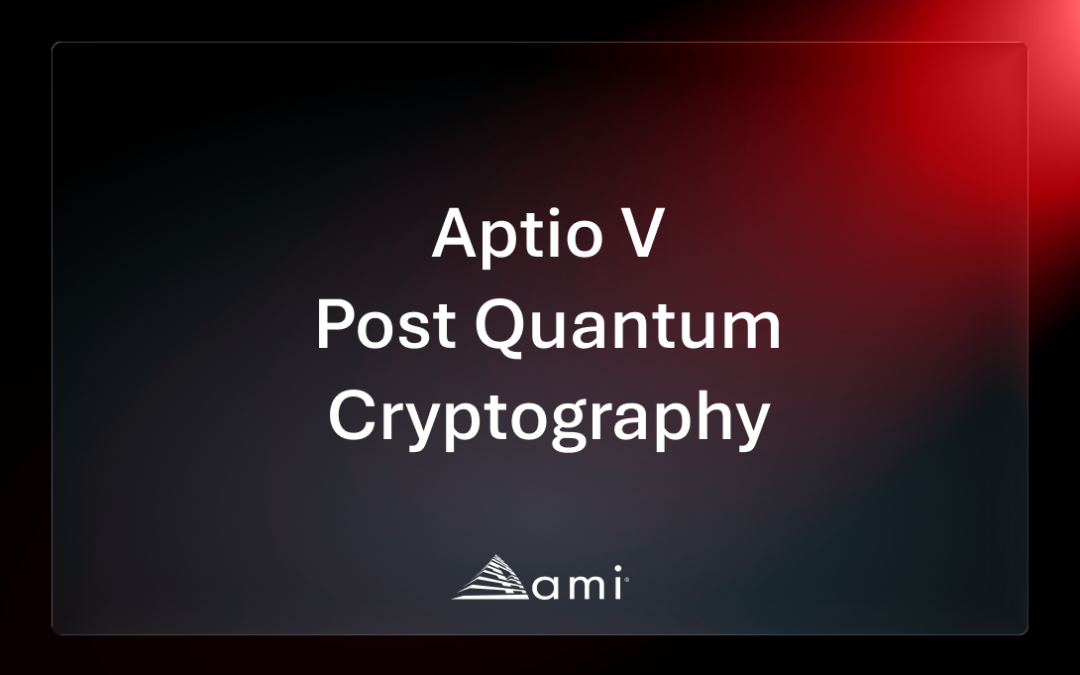AMI Achieves Industry First with Successful Implementation of Post-Quantum Cryptography in Aptio V UEFI Firmware