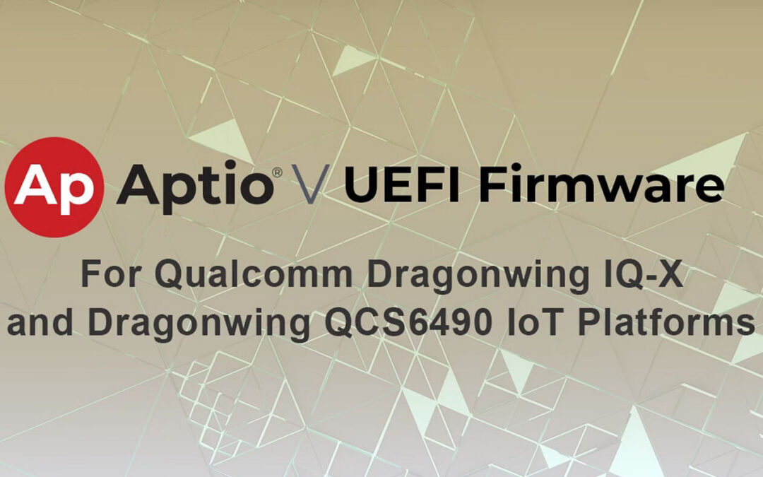 AMI Announces Aptio V Support for Qualcomm Dragonwing IQ-X and Dragonwing QCS6490 IoT Platforms