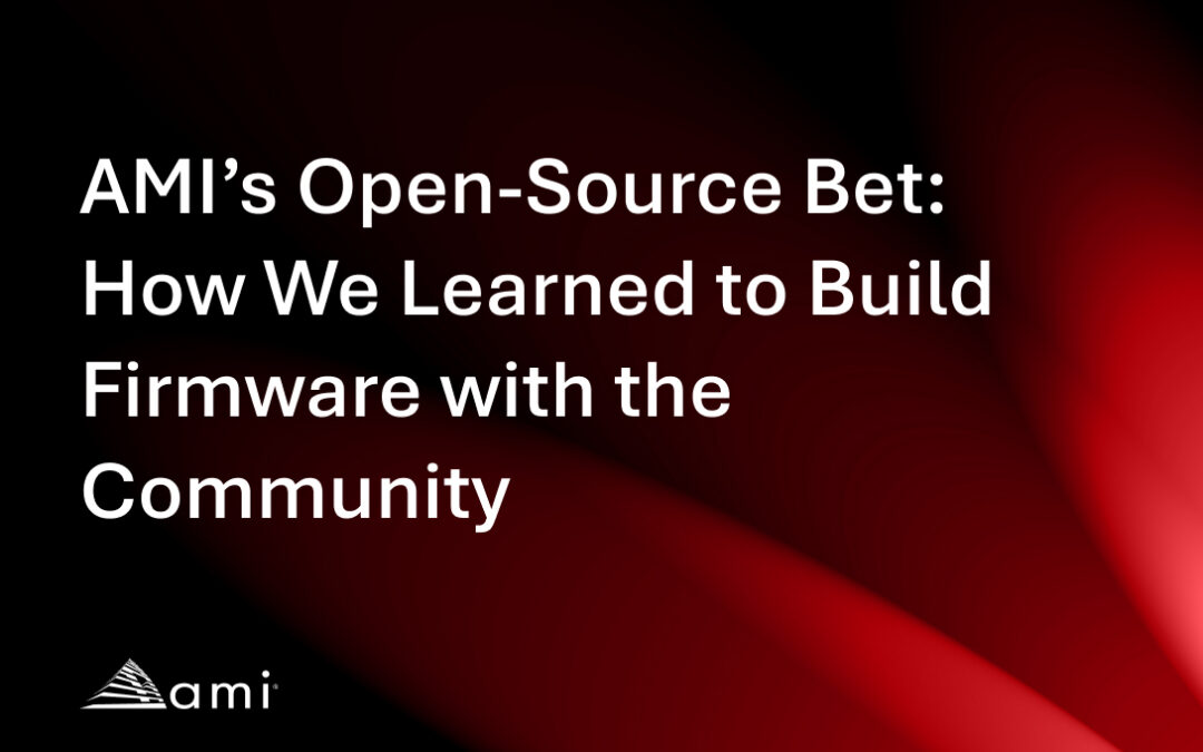 AMI’s Open-Source Bet: How We Learned to Build Firmware with the Community