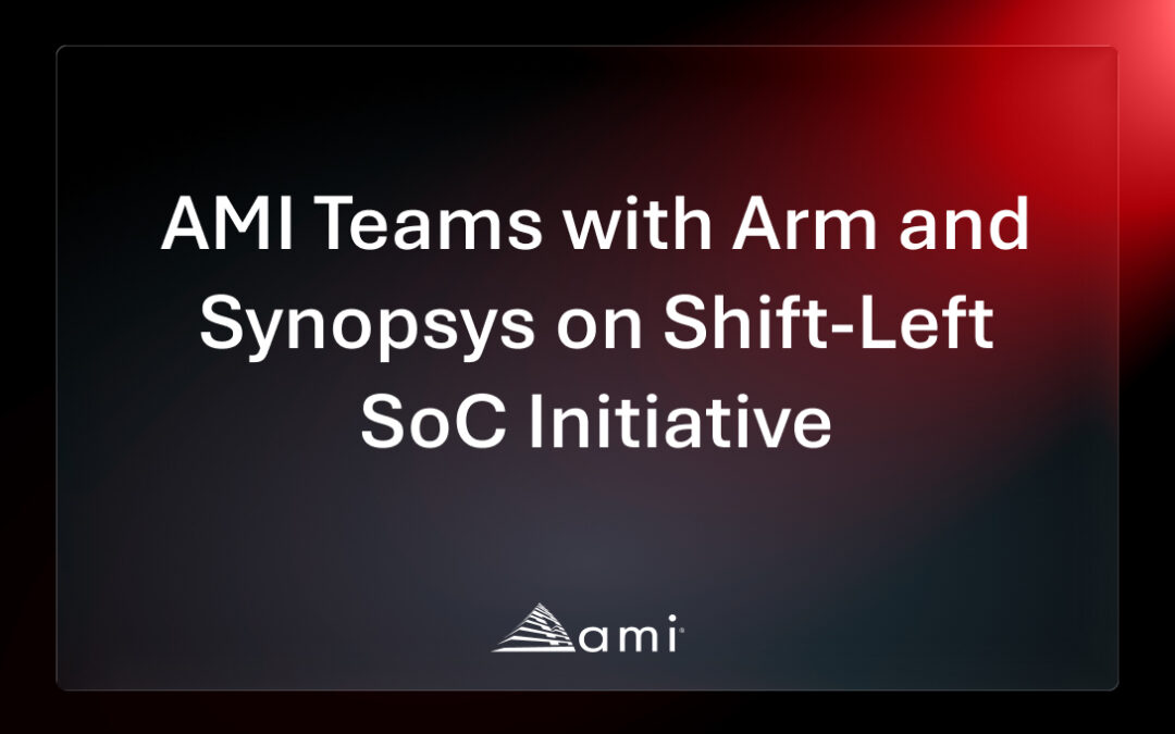 AMI Announces a Shift-Left Initiative to De-Risk SoC Development for Arm Total Design in Collaboration with Arm and Synopsys