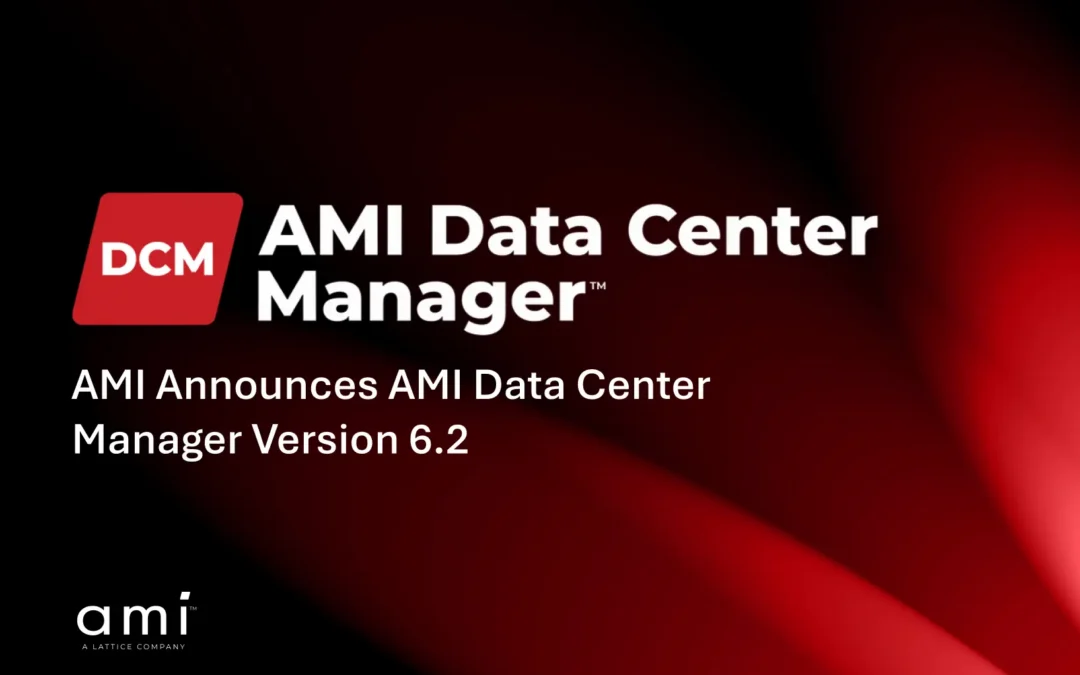AMI Announces AMI Data Center Manager Version 6.2, with Expanded Firmware Provisioning, Monitoring and Control to Simplify Large-Scale Infrastructure Management