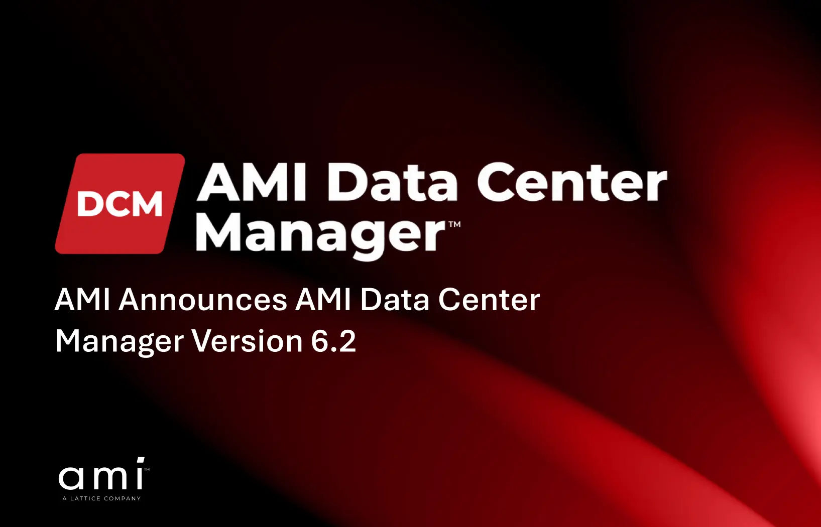 AMI DCM Version 6.2 Press release