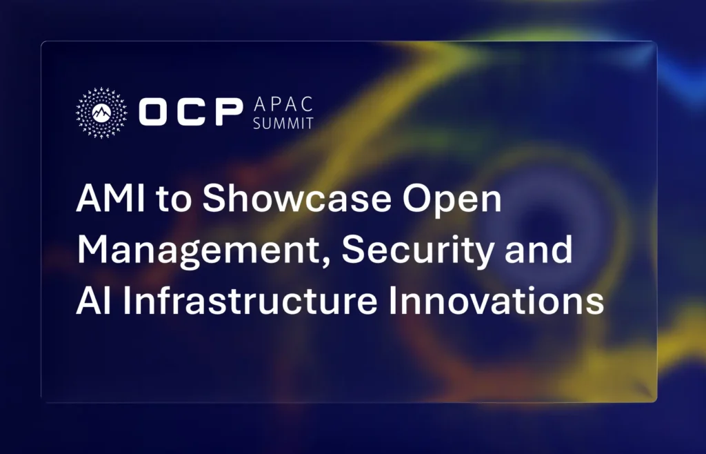 AMI to showcase Open Management, security and AI infrastructure innovations and OCP APAC Summit