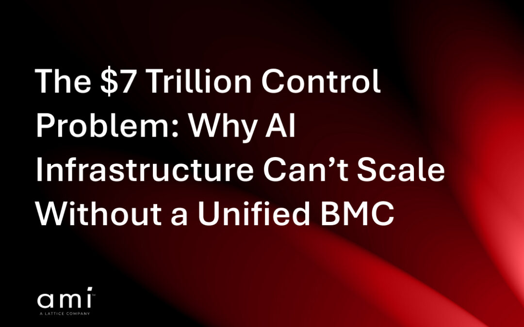 The $7 Trillion Control Problem: Why AI Infrastructure Can’t Scale Without a Unified BMC
