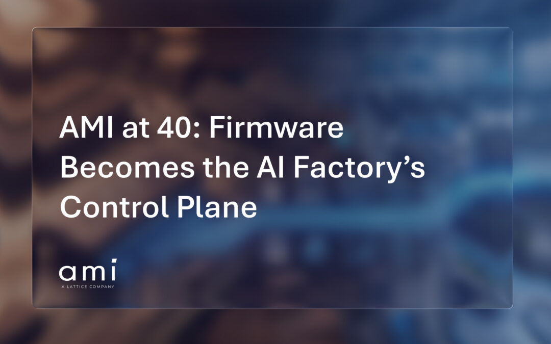 AMI at 40: Firmware Becomes the AI Factory’s Control Plane